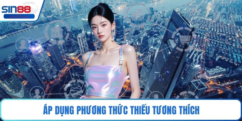 Áp dụng phương thức thiếu tương thích