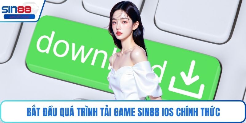 Bắt đầu quá trình tải game Sin88 ios chính thức