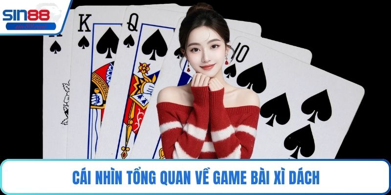 Cái nhìn tổng quan về game bài xì dách