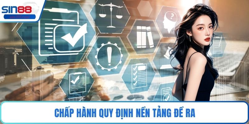 Chấp hành quy định nền tảng đề ra