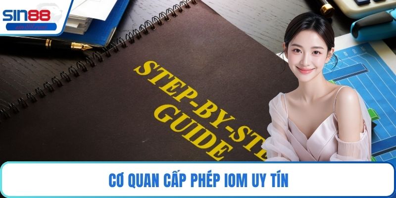Cơ quan cấp phép IOM uy tín