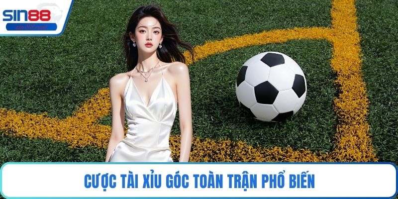 Cược tài xỉu góc toàn trận phổ biến