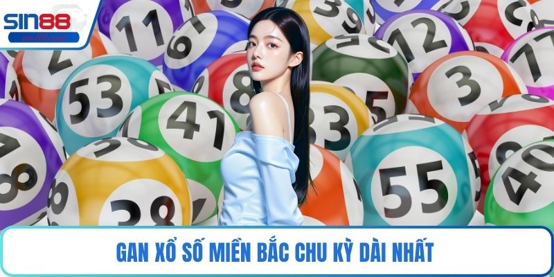 Gan xổ số miền Bắc chu kỳ dài nhất 