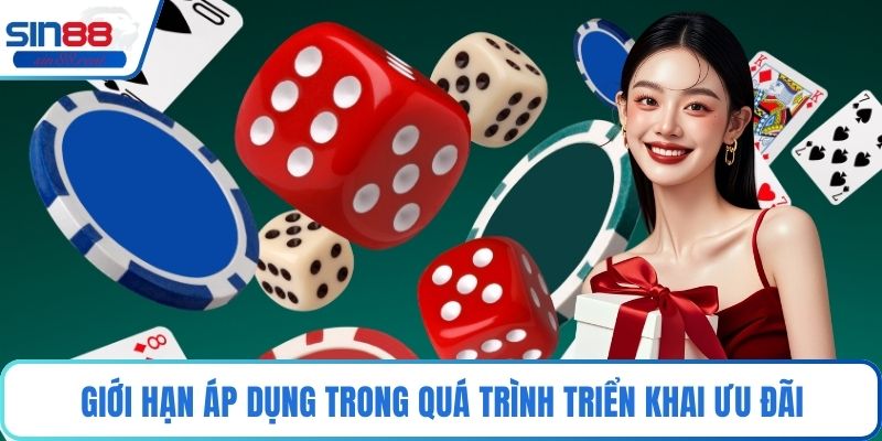 Giới hạn áp dụng trong quá trình triển khai ưu đãi
