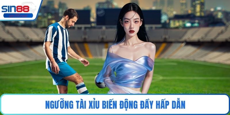 Ngưỡng tài xỉu biến động đầy hấp dẫn
