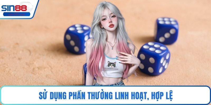 Sử dụng phần thưởng linh hoạt, hợp lệ