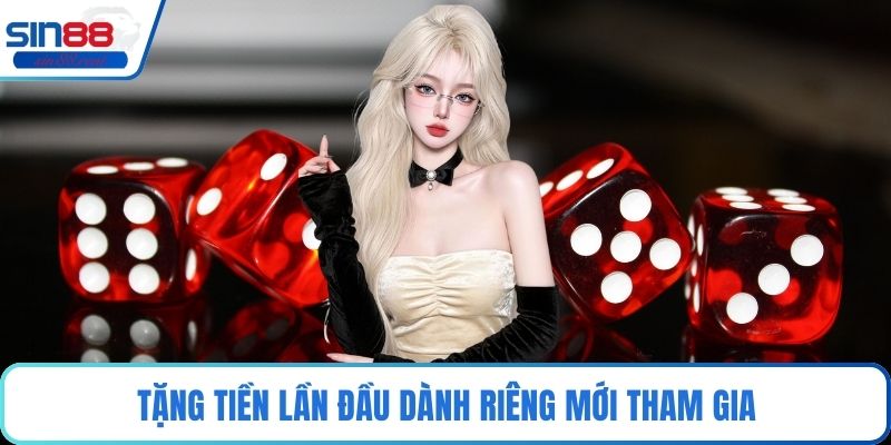 Tặng tiền lần đầu dành riêng mới tham gia