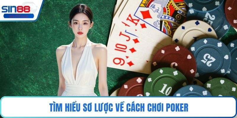 Tìm hiểu sơ lược về cách chơi Poker