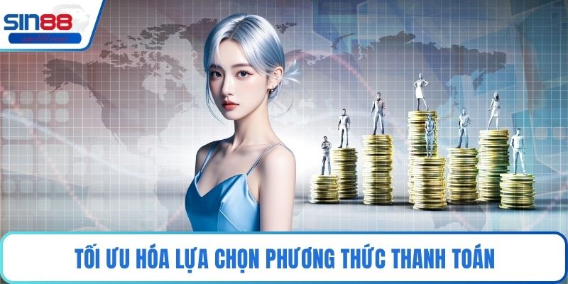 Tối ưu hóa lựa chọn phương thức thanh toán